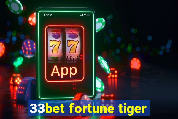 33bet fortune tiger